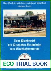 Das Traditionsbahnbetriebswerk Stassfurt Vom Planbetrieb der Deutschen Reichsbahn zum Eisenbahnmuseum