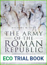 The Army of the Roman Republic From the Regal Period to the Army of Julius Caesar