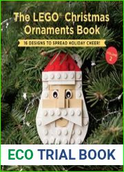 The LEGO Christmas Ornaments Book, Volume 2 16 Designs to Spread Holiday Cheer!