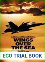 Wings Over the Sea A History of Naval Aviation