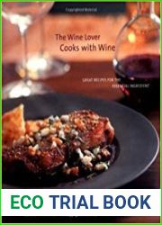 The Wine Lover Cooks with Wine Great Recipes for the Essential Ingredient