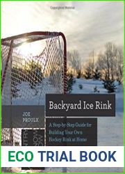 Backyard Ice Rink A Step-by-Step Guide for Building Your Own Hockey Rink at Home (Countryman Know How)