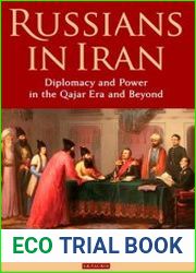 Russians in Iran Diplomacy and the Politics of Power in the Qajar Era