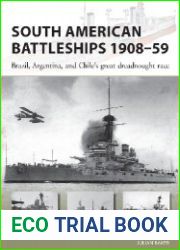 South American Battleships 1908-59 Brazil, Argentina, and Chile|s great dreadnought race