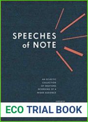 Speeches of Note An Eclectic Collection of Orations Deserving of a Wider Audience