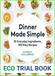 Dinner Made Simple 35 Everyday Ingredients, 350 Easy Recipes