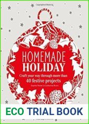 Homemade Holiday Craft Your Way Through More than 40 Festive Projects