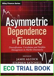 Asymmetric Dependence in Finance Diversification, Correlation and Portfolio Management in Market Downturns