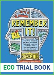 Remember It! The Names of People You Meet, All of Your Passwords, Where You Left Your Keys, and Everything Else You Tend to Forget