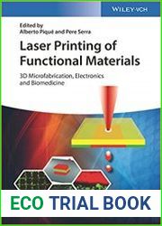 Laser Printing of Functional Materials 3D Microfabrication, Electronics and Biomedicine