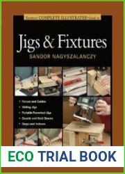 Taunton|s Complete Illustrated Guide to Jigs and Fixtures