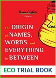 The Origin of Names, Words and Everything in Between