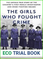 The Girls Who Fought Crime The Untold True Story of the Country|s First Female Investigator and Her Crime Fighting Squad