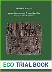 An Archaeology of Art and Writing Early Egyptian Labels in Context