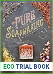 Pure Soapmaking How to Create Nourishing, Natural Skin Care Soaps