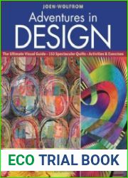 Adventures in Design Ultimate Visual Guide, 153 Spectacular Quilts, Activities & Exercises