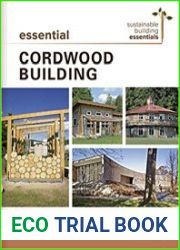 Essential Cordwood Building The Complete Step-by-Step Guide