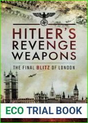 Hitler’s Revenge Weapons The Final Blitz of London