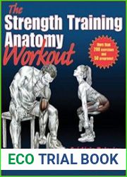 The Strength Training Anatomy Workout Starting Strength with Bodyweight Training and Minimal Equipment