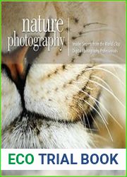Nature Photography Insider Secrets from the World|s Top Digital Photography Professionals