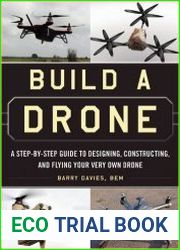 Build a Drone A Step-by-Step Guide to Designing, Constructing, and Flying Your Very Own Drone