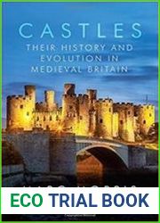 Castles^ Their History and Evolution in Medieval Britain