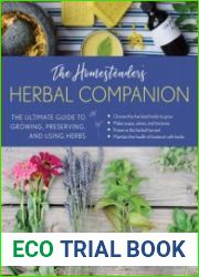 The Homesteader|s Herbal Companion The Ultimate Guide to Growing, Preserving, and Using Herbs