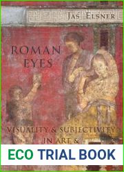 Roman Eyes Visuality and Subjectivity in Art and Text