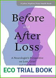 Before and After Loss A Neurologist|s Perspective on Loss, Grief, and Our Brain (A Johns Hopkins Press Health Book)
