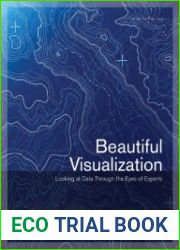 Beautiful Visualization Looking at Data through the Eyes of Experts
