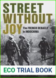 Street Without Joy The French Debacle in Indochina (Stackpole Military History Series)