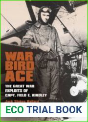 War Bird Ace The Great War Exploits of Capt. Field E. Kindley