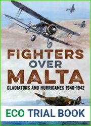 Fighters Over Malta Gladiators and Hurricanes 1940-1942