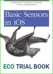 Basic Sensors in iOS Programming the Accelerometer, Gyroscope, and More