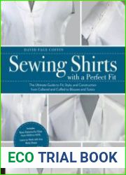 Sewing Shirts with a Perfect Fit The Ultimate Guide to Fit, Style, and Construction from Collared and Cuffed to Blouses