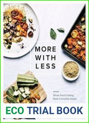 More with Less Whole Food Cooking Made Irresistibly Simple