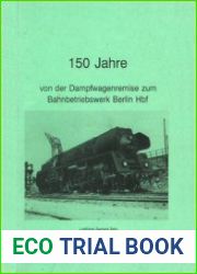 150 Jahre Von der Dampfwagenremise zum Bahnbetriebswerk Berlin Hbf