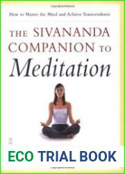 The Sivananda Companion to Meditation How to Master the Mind and Achieve Transcendence