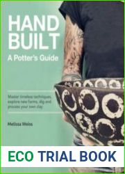 Handbuilt, A Potter|s Guide Master timeless techniques, explore new forms, dig and process your own clay