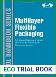 Multilayer Flexible Packaging. Technology and Applications for the Food, Personal Care, and Over-the-Counter Pharmaceutical Industries