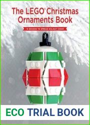 The LEGO Christmas Ornaments Book 15 Designs to Spread Holiday Cheer