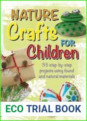 Nature Crafts for Children 35 step-by-step projects using found and natural materials