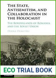 The State, Antisemitism, and Collaboration in the Holocaust The Borderlands of Romania and the Soviet Union