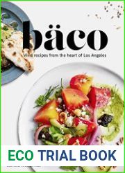 Baco Vivid Recipes from the Heart of Los Angeles
