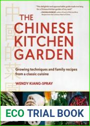 The Chinese Kitchen Garden Growing Techniques and Family Recipes from a Classic Cuisine