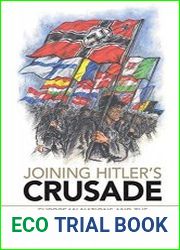 Joining Hitler|s Crusade European Nations and the Invasion of the Soviet Union, 1941