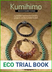 Kumihimo Basics and Beyond 24 Braided and Beaded Jewelry Projects on the Kumihimo Disk