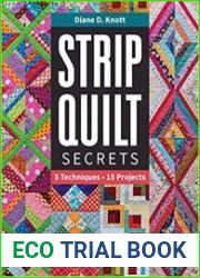 Strip Quilt Secrets 5 Techniques, 15 Projects