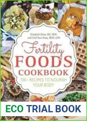 Fertility Foods 100+ Recipes to Nourish Your Body While Trying to Conceive