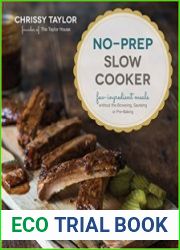 No-Prep Slow Cooker Easy, Few-Ingredient Meals Without the Browning, Sauteing or Pre-Baking